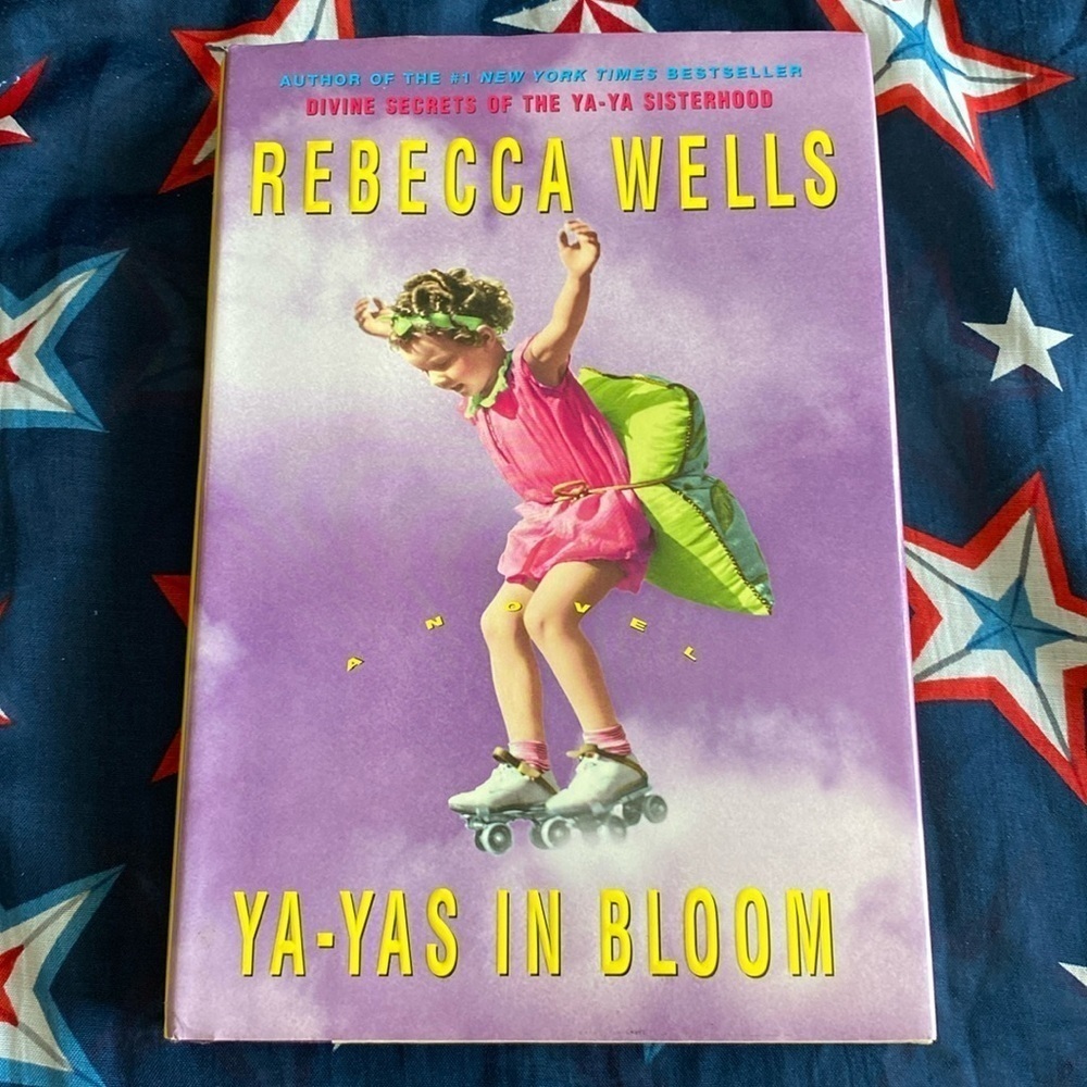 Ya-Yas In Bloom by Rebecca Wells Hardcover 2005 Southern Fiction Novel